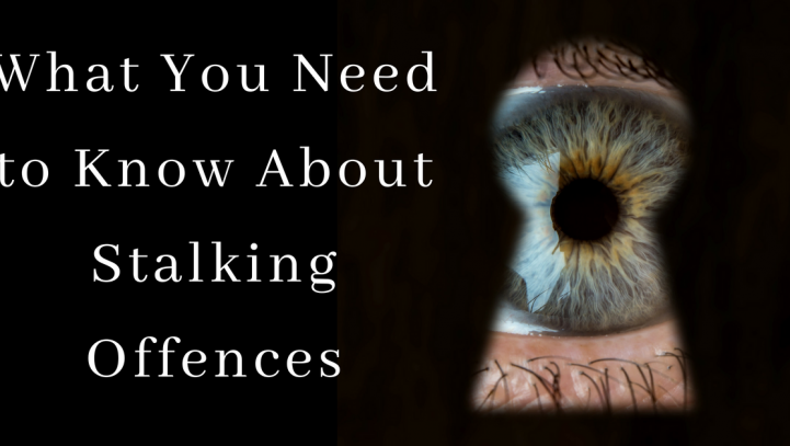 What You Need to Know About Stalking Offences