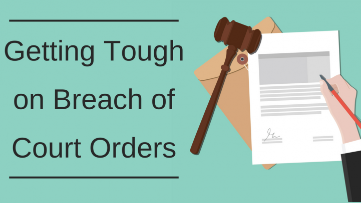Getting Tough on Breach of Court Orders