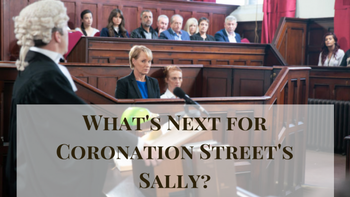 What’s Next for Coronation Street’s Sally?