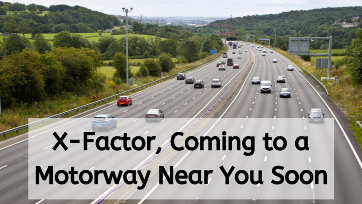 ﻿X-Factor, Coming to a Motorway Near You Soon