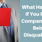 What Happens If You Run A Company After Being Disqualified? What Happens If You Run A Company After Being Disqualified?