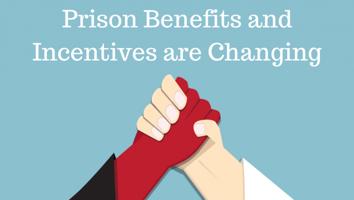 Prison Benefits and Incentives are Changing