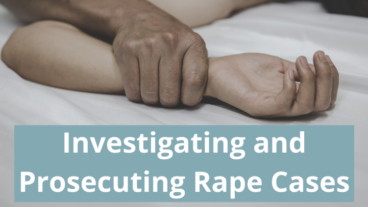 Investigating and Prosecuting Rape Cases