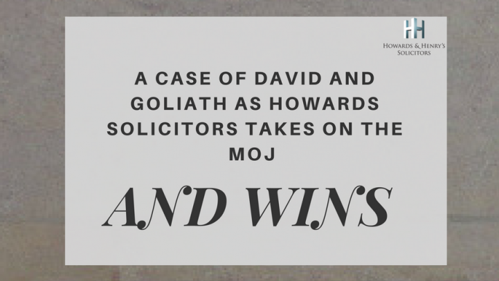 A Case Of David And Goliath As Howards Solicitors Takes On The MOJ And Wins