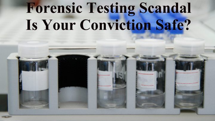 Forensic Testing Scandal – Is Your Conviction Safe?