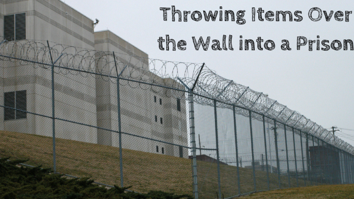 Throwing Items Over the Wall into a Prison
