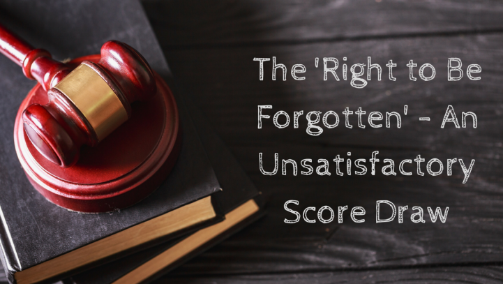 The ‘Right to Be Forgotten’ – An Unsatisfactory Score Draw