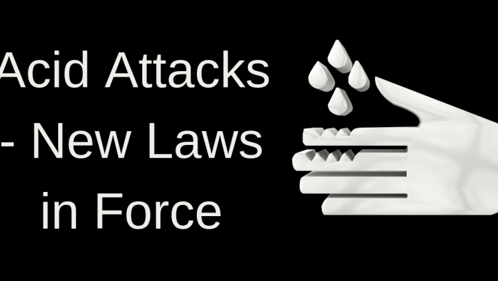 Acid Attacks – New Laws in Force