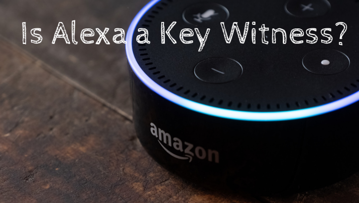 Is Alexa a Key Witness?