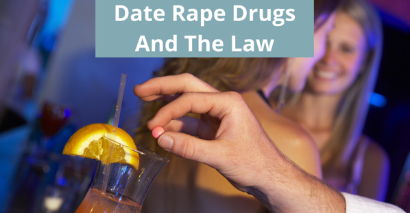 Date Rape Drugs and The Law